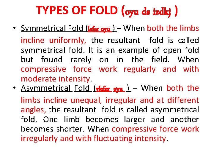 TYPES OF FOLD (oyu ds izdkj ) • Symmetrical Fold (lefer oyu ) –