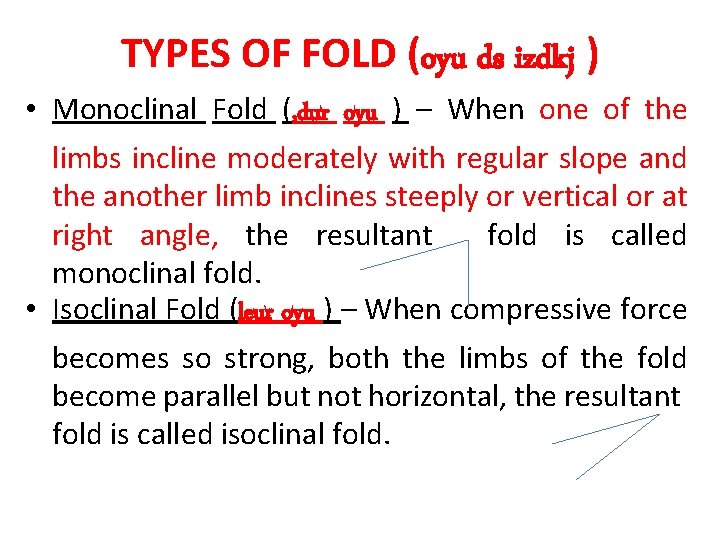 TYPES OF FOLD (oyu ds izdkj ) • Monoclinal Fold (, dur oyu )