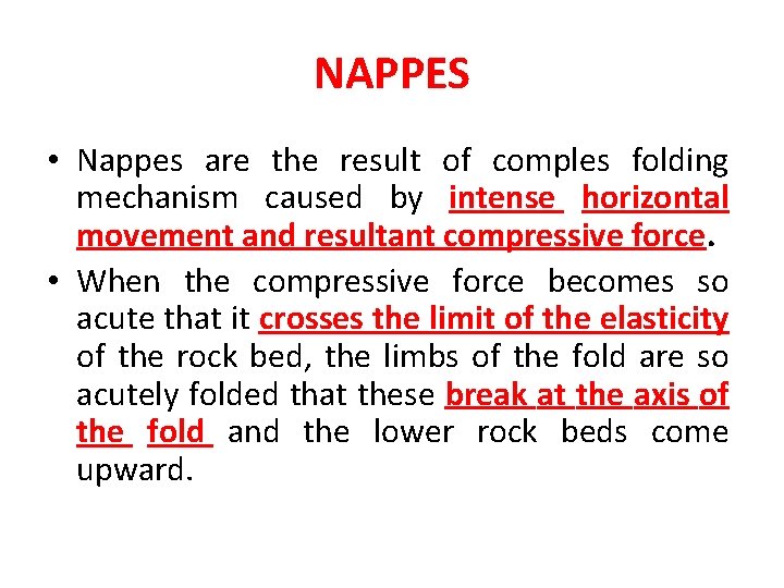 NAPPES • Nappes are the result of comples folding mechanism caused by intense horizontal