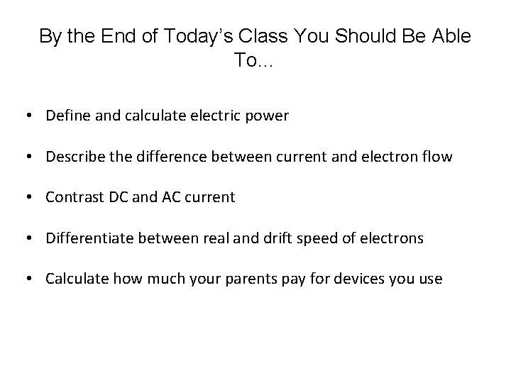 By the End of Today’s Class You Should Be Able To… • Define and