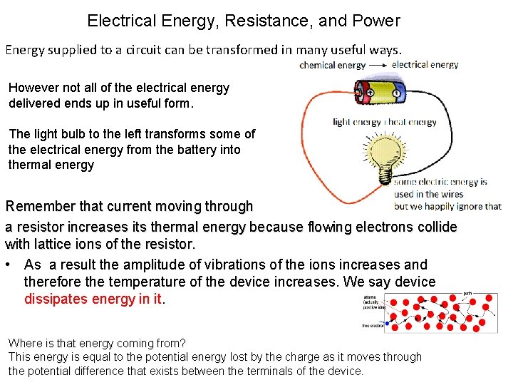 Electrical Energy, Resistance, and Power Energy supplied to a circuit can be transformed in