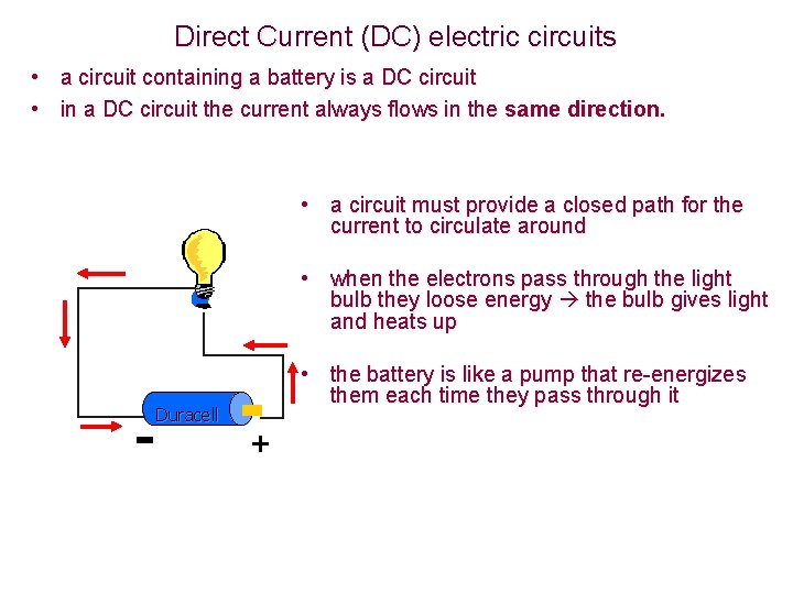 Direct Current (DC) electric circuits • a circuit containing a battery is a DC