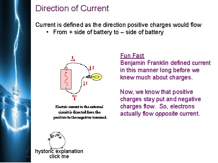 Direction of Current is defined as the direction positive charges would flow • From Direction of Current is defined as the direction positive charges would flow • From