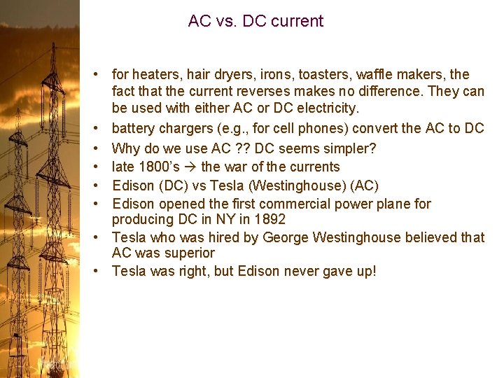 AC vs. DC current • for heaters, hair dryers, irons, toasters, waffle makers, the