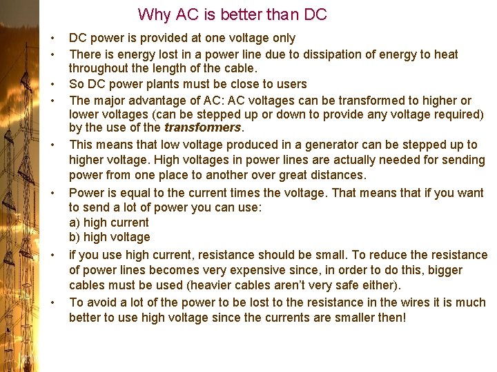 Why AC is better than DC • • DC power is provided at one