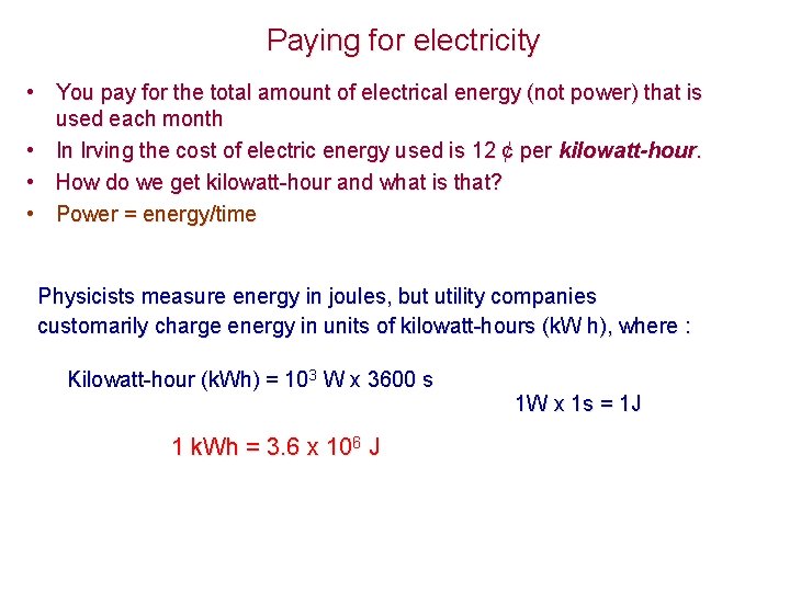 Paying for electricity • You pay for the total amount of electrical energy (not