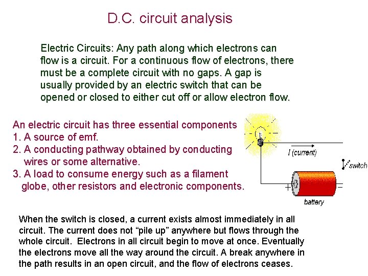 D. C. circuit analysis Electric Circuits: Any path along which electrons can flow is