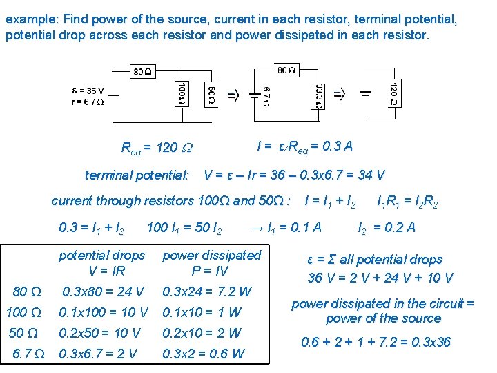 example: Find power of the source, current in each resistor, terminal potential, potential drop