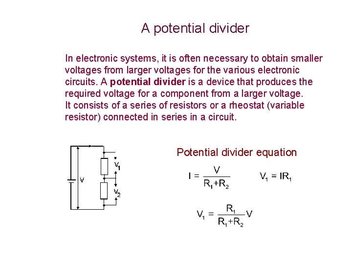 A potential divider In electronic systems, it is often necessary to obtain smaller voltages A potential divider In electronic systems, it is often necessary to obtain smaller voltages