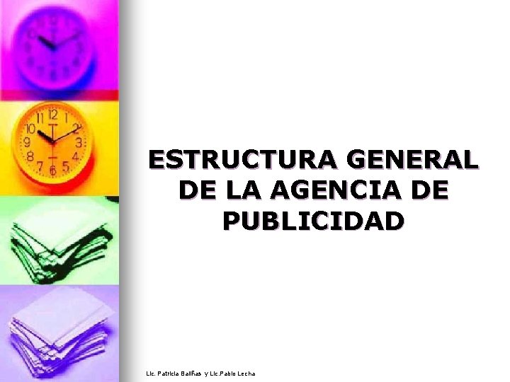 ESTRUCTURA GENERAL DE LA AGENCIA DE PUBLICIDAD Lic. Patricia Baliñas y Lic. Pablo Lecha