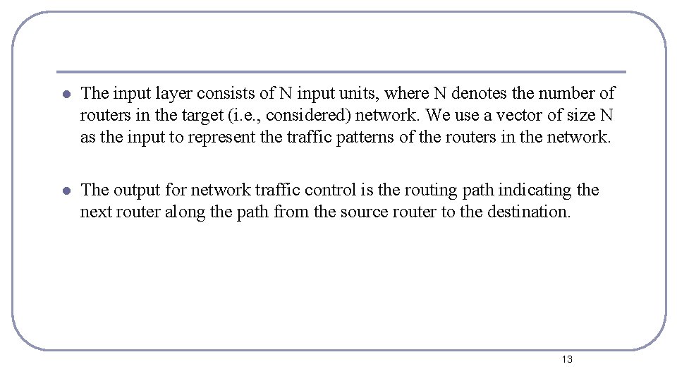 l The input layer consists of N input units, where N denotes the number