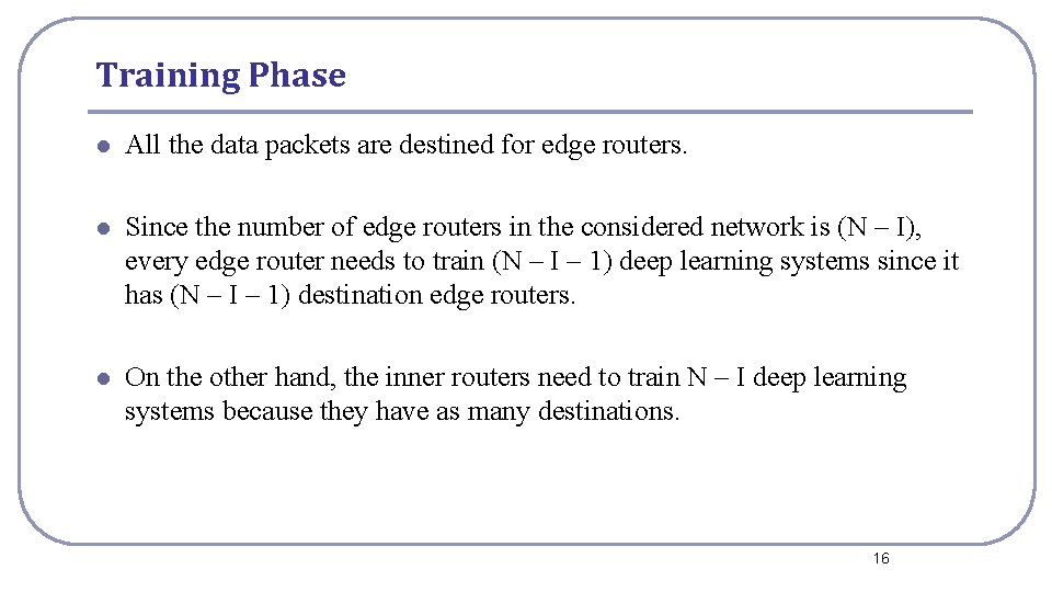 Training Phase l All the data packets are destined for edge routers. l Since