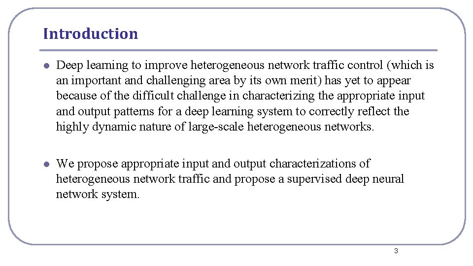 Introduction l Deep learning to improve heterogeneous network traffic control (which is an important