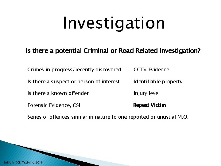 Investigation Is there a potential Criminal or Road Related investigation? Crimes in progress/recently discovered