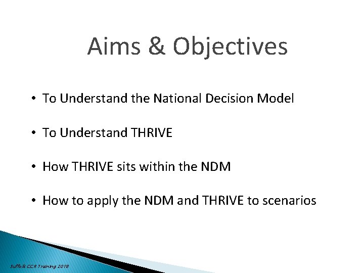 Aims & Objectives • To Understand the National Decision Model • To Understand THRIVE