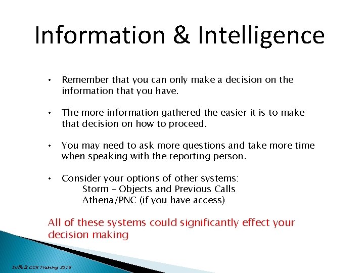 Information & Intelligence • Remember that you can only make a decision on the