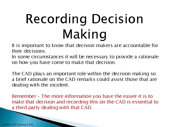 Recording Decision Making It is important to know that decision makers are accountable for