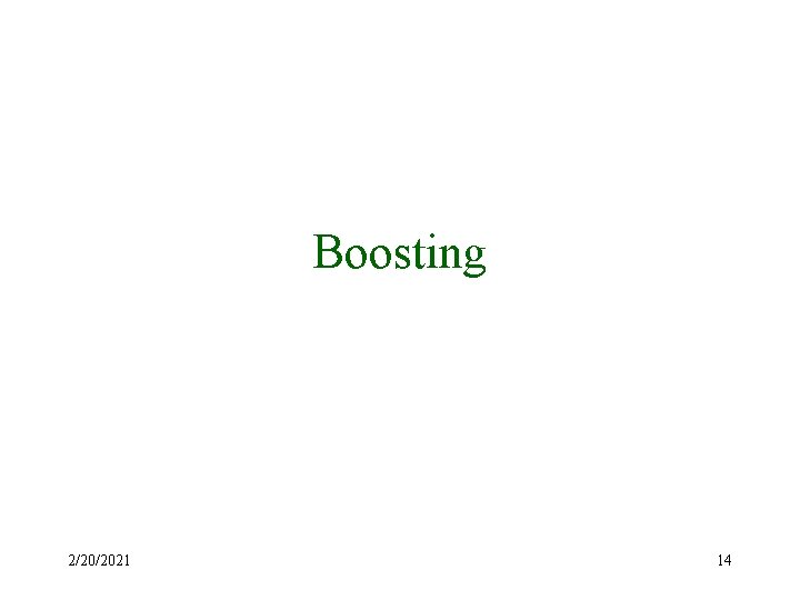 Boosting 2/20/2021 14 