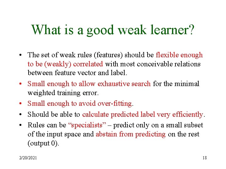 What is a good weak learner? • The set of weak rules (features) should