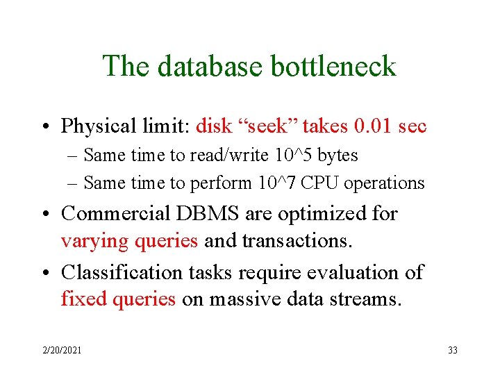 The database bottleneck • Physical limit: disk “seek” takes 0. 01 sec – Same