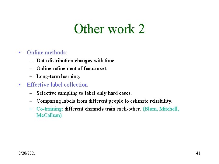 Other work 2 • Online methods: – Data distribution changes with time. – Online
