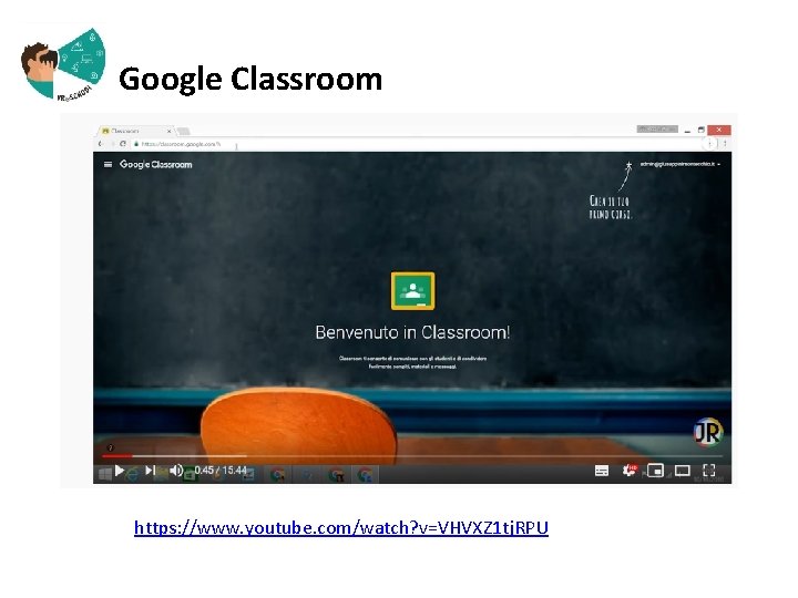  Google Classroom https: //www. youtube. com/watch? v=VHVXZ 1 tj. RPU 