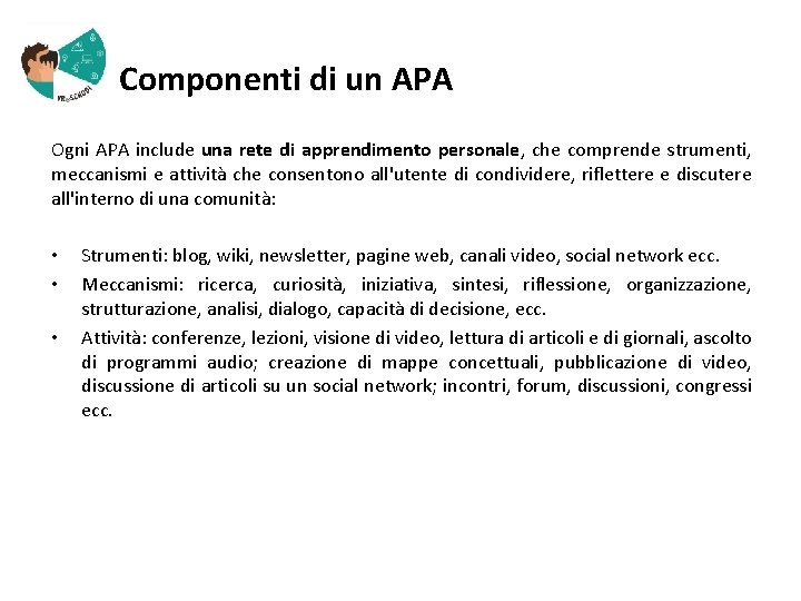  Componenti di un APA Ogni APA include una rete di apprendimento personale, che