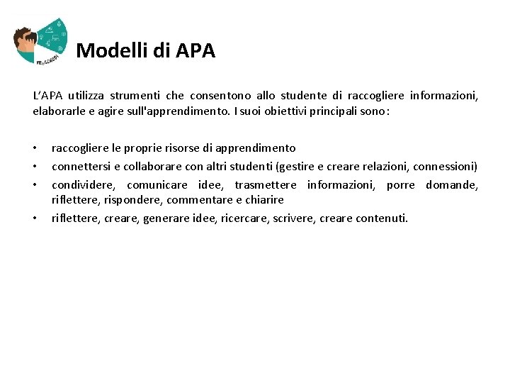  Modelli di APA L’APA utilizza strumenti che consentono allo studente di raccogliere informazioni,