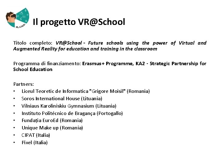  Il progetto VR@School Titolo completo: VR@School - Future schools using the power of