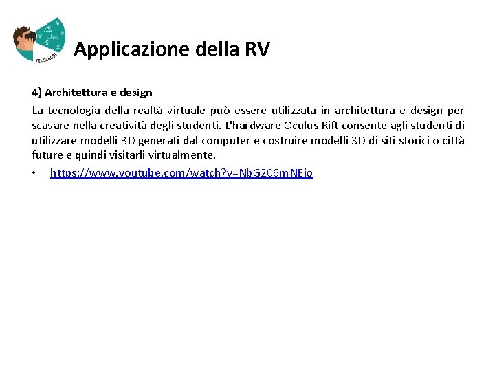  Applicazione della RV 4) Architettura e design La tecnologia della realtà virtuale può