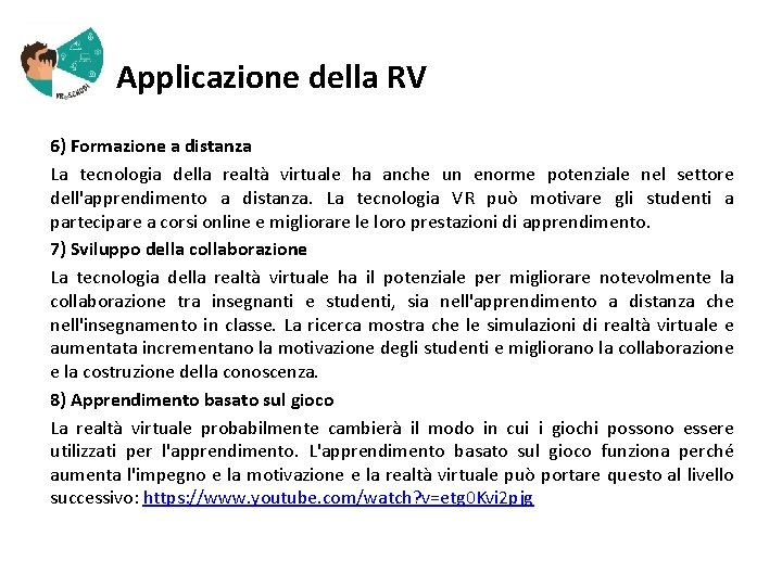  Applicazione della RV 6) Formazione a distanza La tecnologia della realtà virtuale ha