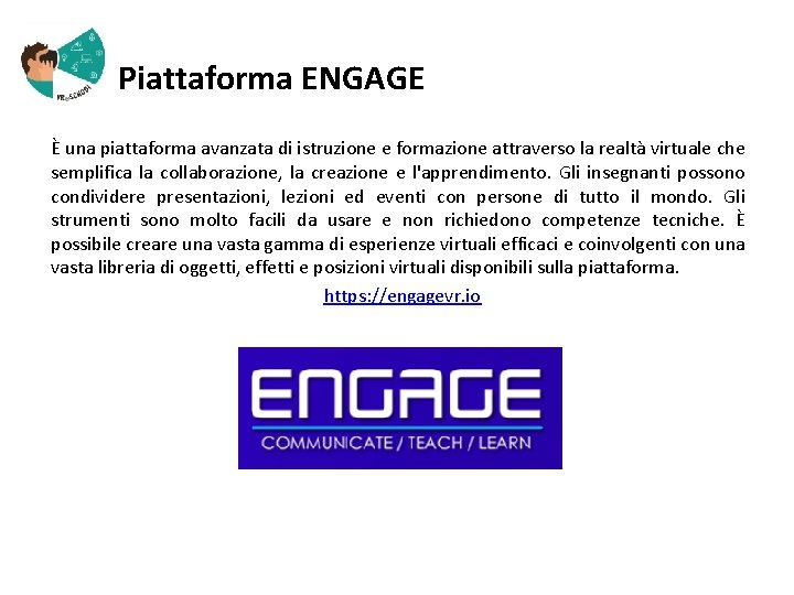  Piattaforma ENGAGE È una piattaforma avanzata di istruzione e formazione attraverso la realtà