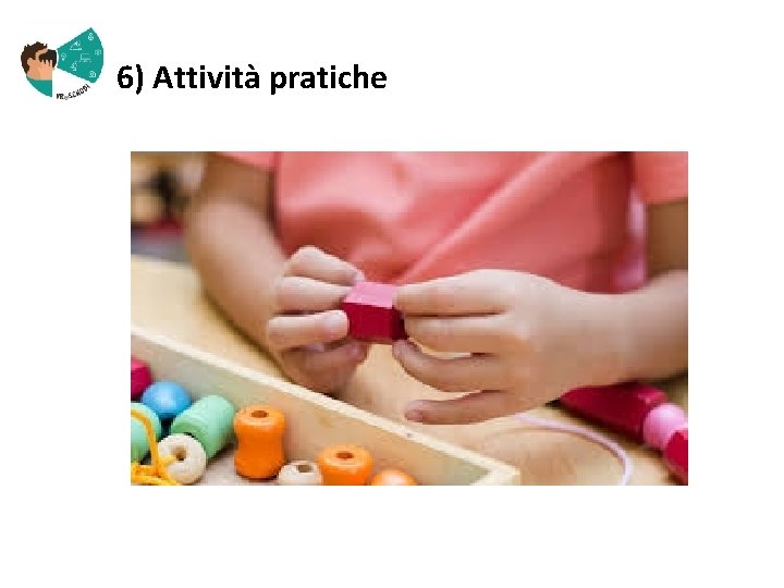  6) Attività pratiche 