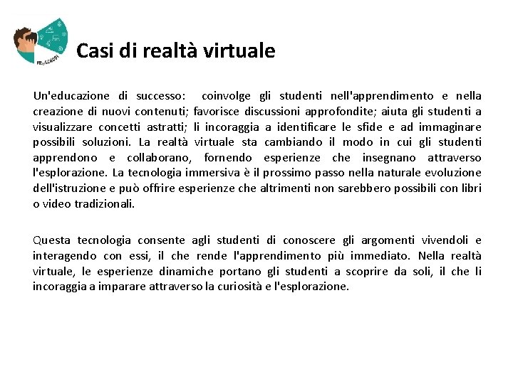  Casi di realtà virtuale Un'educazione di successo: coinvolge gli studenti nell'apprendimento e nella