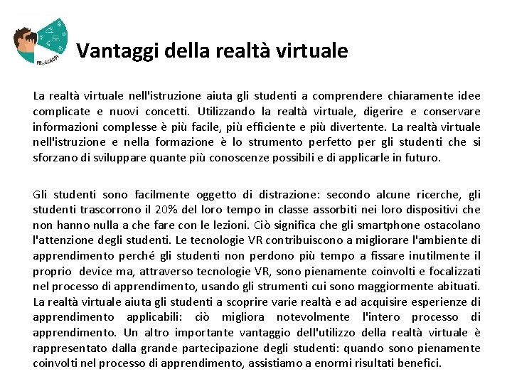  Vantaggi della realtà virtuale La realtà virtuale nell'istruzione aiuta gli studenti a comprendere