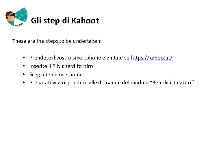  Gli step di Kahoot These are the steps to be undertaken: • •