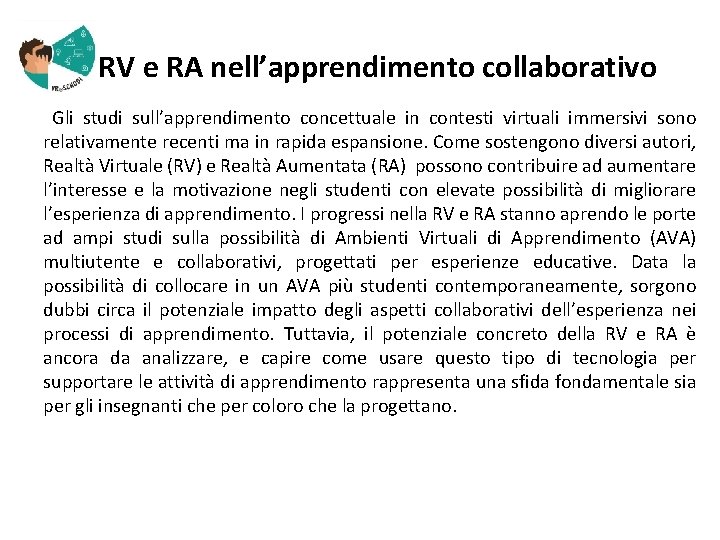  RV e RA nell’apprendimento collaborativo Gli studi sull’apprendimento concettuale in contesti virtuali immersivi