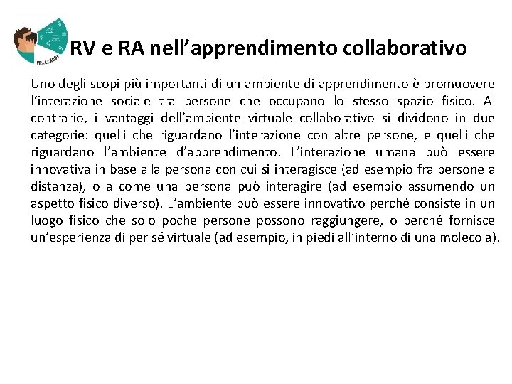  RV e RA nell’apprendimento collaborativo Uno degli scopi più importanti di un ambiente