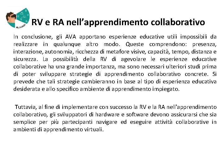  RV e RA nell’apprendimento collaborativo In conclusione, gli AVA apportano esperienze educative utili