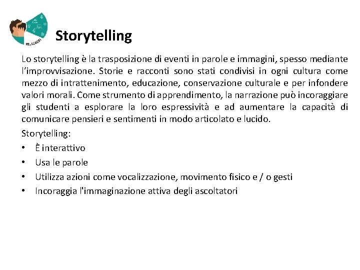 Storytelling Lo storytelling è la trasposizione di eventi in parole e immagini, spesso