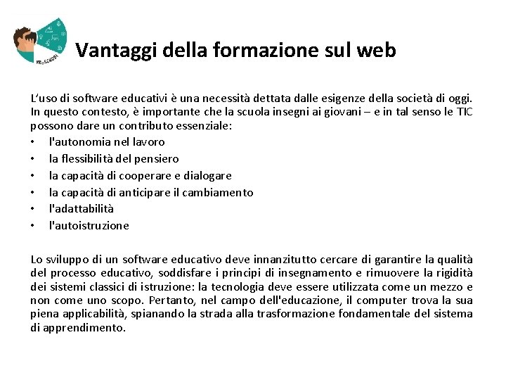  Vantaggi della formazione sul web L’uso di software educativi è una necessità dettata