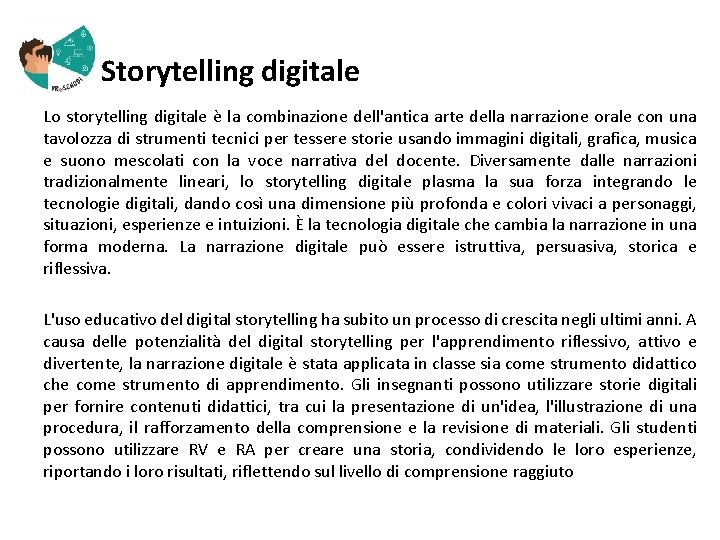  Storytelling digitale Lo storytelling digitale è la combinazione dell'antica arte della narrazione orale