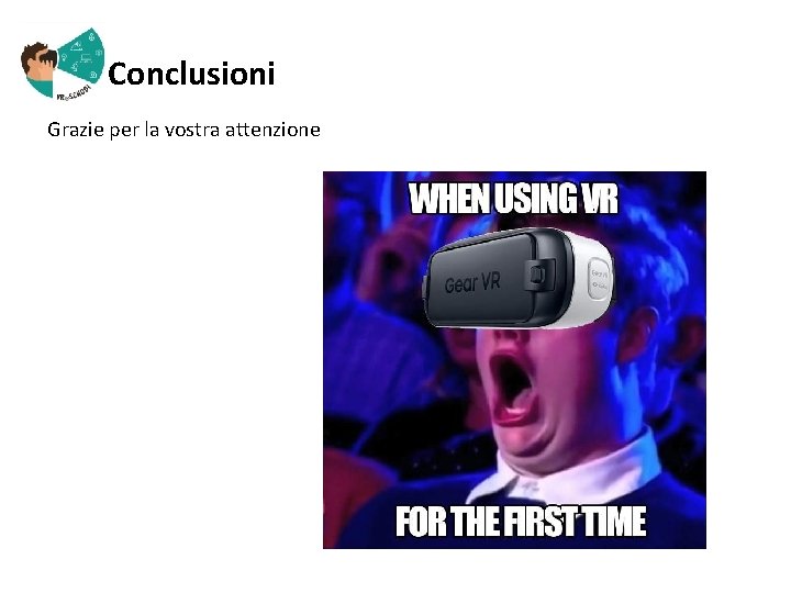  Conclusioni Grazie per la vostra attenzione 