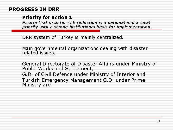 PROGRESS IN DRR Priority for action 1 Ensure that disaster risk reduction is a