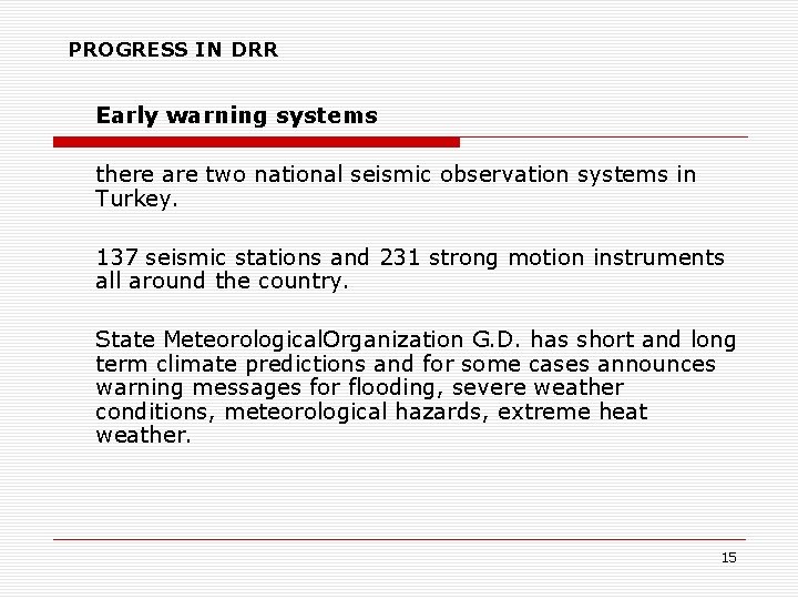 PROGRESS IN DRR Early warning systems there are two national seismic observation systems in
