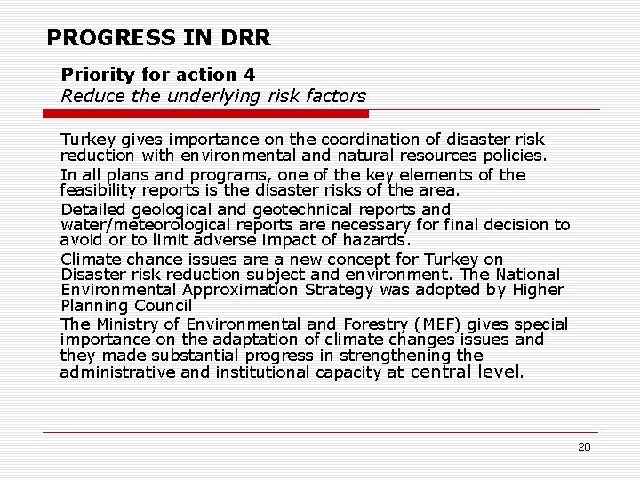 PROGRESS IN DRR Priority for action 4 Reduce the underlying risk factors Turkey gives