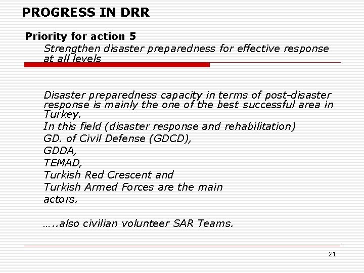 PROGRESS IN DRR Priority for action 5 Strengthen disaster preparedness for effective response at