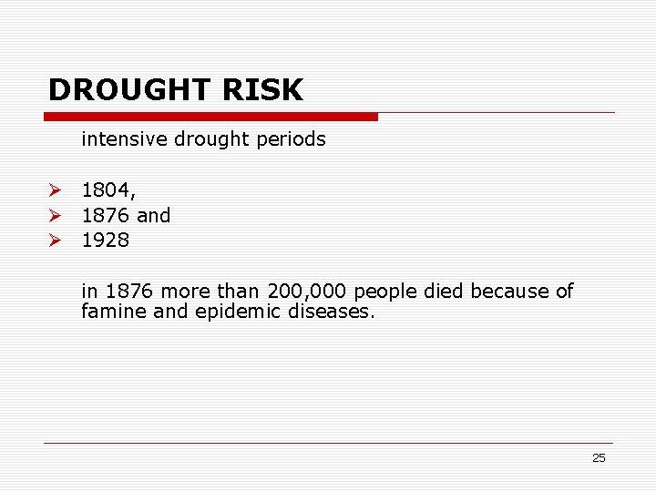 DROUGHT RISK intensive drought periods Ø 1804, Ø 1876 and Ø 1928 in 1876