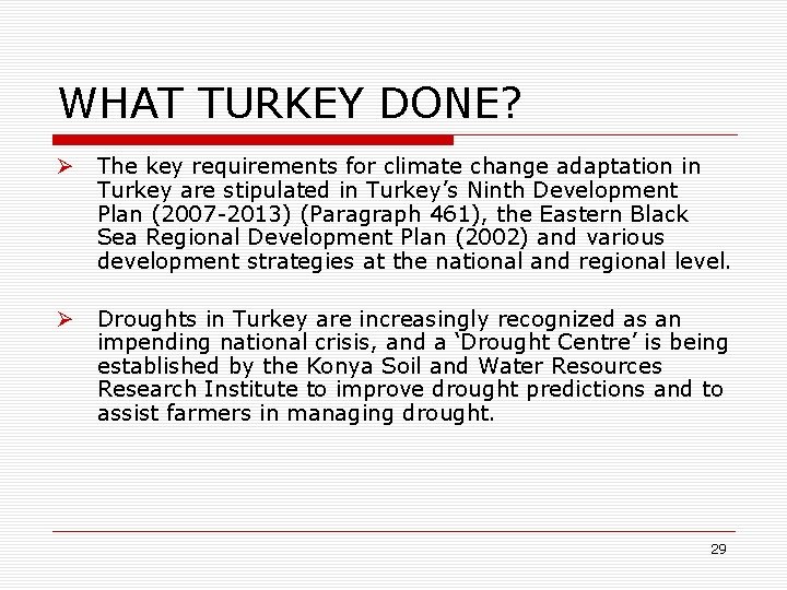 WHAT TURKEY DONE? Ø The key requirements for climate change adaptation in Turkey are