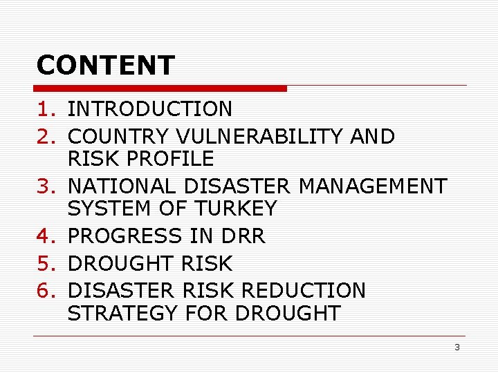 CONTENT 1. INTRODUCTION 2. COUNTRY VULNERABILITY AND RISK PROFILE 3. NATIONAL DISASTER MANAGEMENT SYSTEM